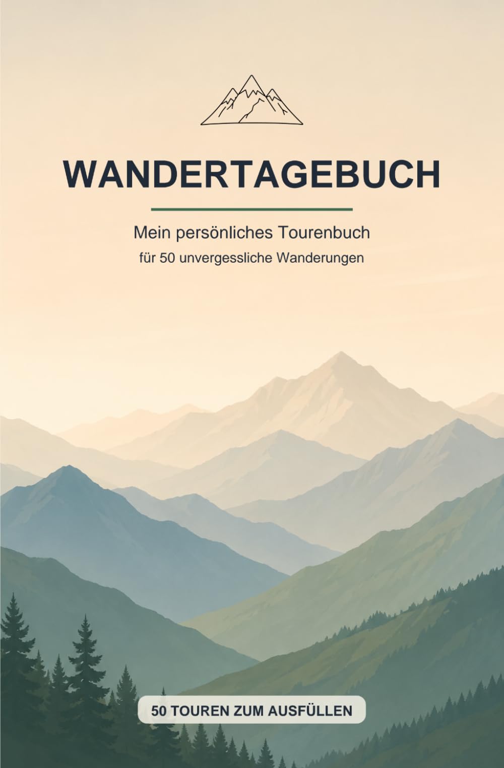 Wandertagebuch: Mein persönliches Tourenbuch zum Ausfüllen | Wanderlogbuch für 50 Touren mit Feldern für Route, Höhenprofil, Wetter & Hüttenstempel | Geschenk für Wanderer
