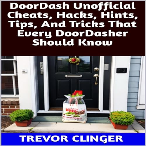 Trevor Clinger - Doordash Unofficial Cheats, Hacks, Hints, Tips, and Tricks That Every Doordasher Should Know episode artwork