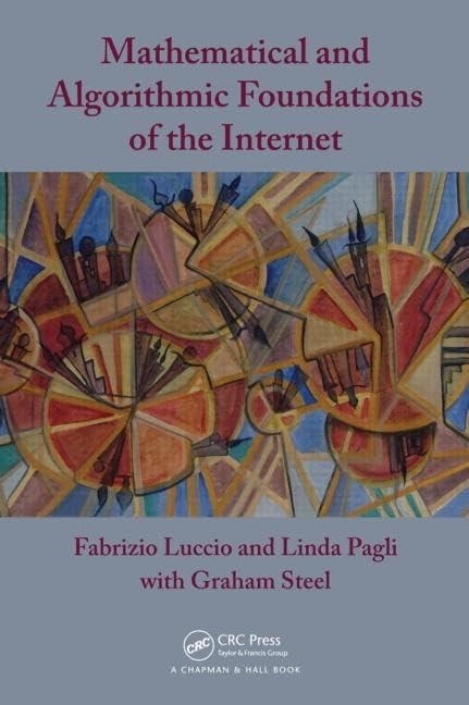 Mathematical and Algorithmic Foundations of the Internet (Chapman & Hall/CRC Applied Algorithms and Data Structures series) 1st Edition