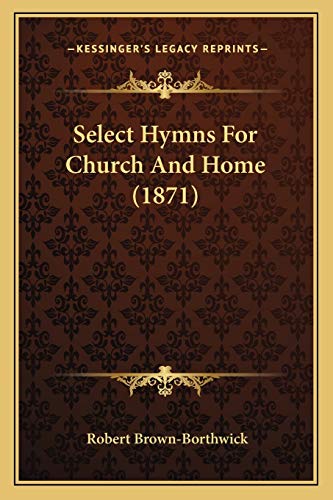 Select Hymns For Church And Home (1871)