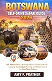 Botswana Self-Drive Safari Guide 2026: 4x4 Rental Advice, Okavango Delta & Chobe Itineraries, Camping Tips...