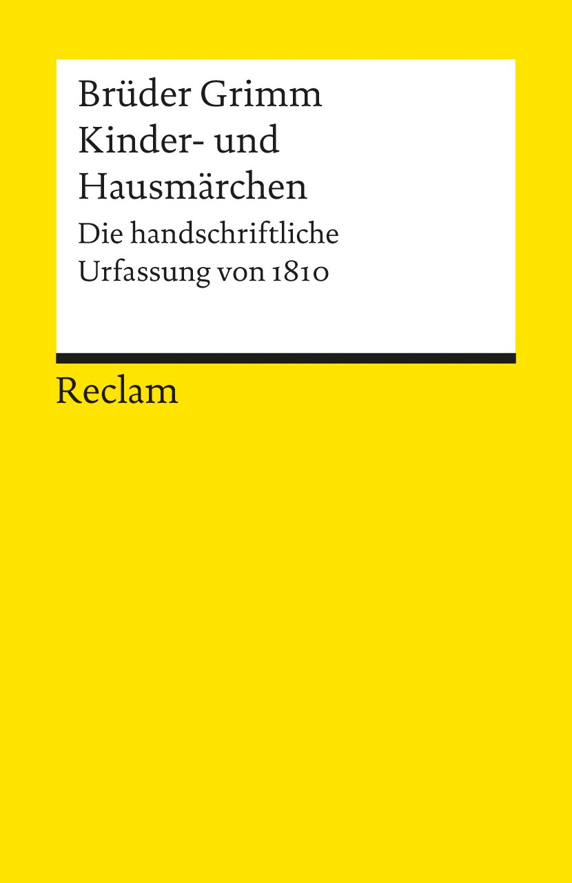 Kinder- und Hausmärchen: Die handschriftliche Urfassung von 1810