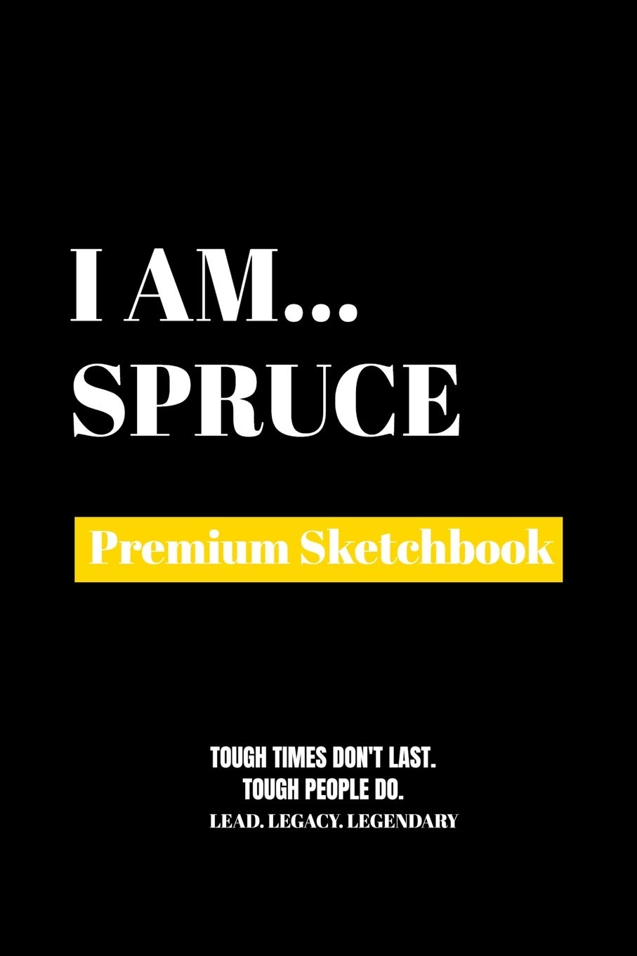 I Am Spruce: Premium Blank Sketchbook