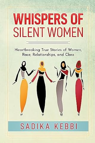 Whispers of Silent Women: Heartbreaking True Stories of Women, Race, Relationships, and Class