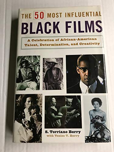 The 50 Most Influential Black Films: A Celebration of African-American Talent, Determination, and...