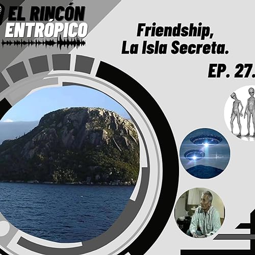 EPISODIO #27 "FRIENDSHIP, LA ISLA SECRETA".