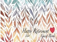 Happy Retirement Guest Book: Message Book, Keepsake For Layout Retirement Parties, Signatures etc. 1975700902 Book Cover