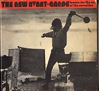 The New Avantgarde: Issues For The Art Of The Seventies 0269028129 Book Cover