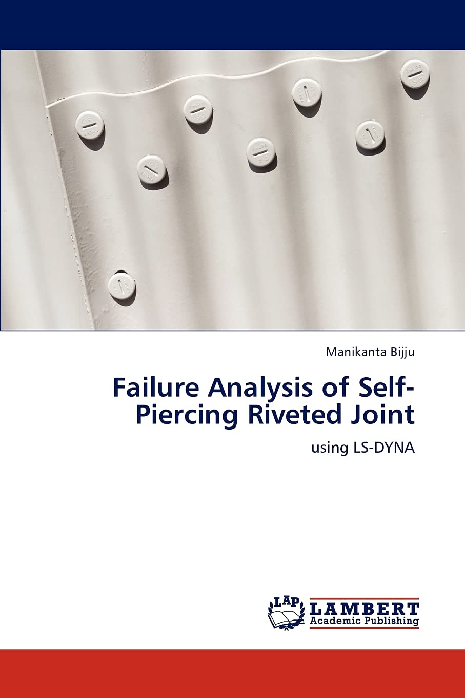 Failure Analysis of Self-Piercing Riveted Joint: using LS-DYNA