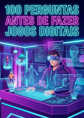 100 Perguntas Antes de Fazer Jogos Digitais: : O que você precisa saber antes de iniciar sua carreira (Portuguese Edition)