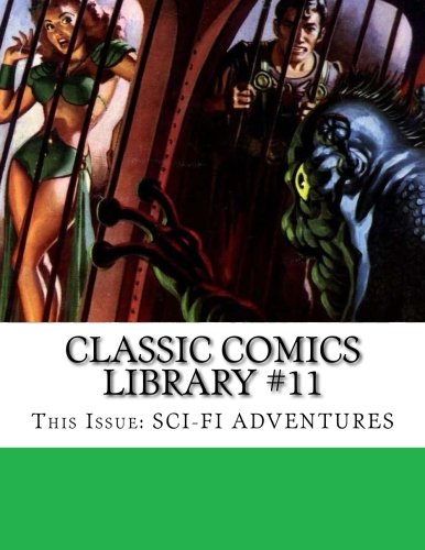 Classic Comics Library #11: This Issue: Sci-Fi Adventures