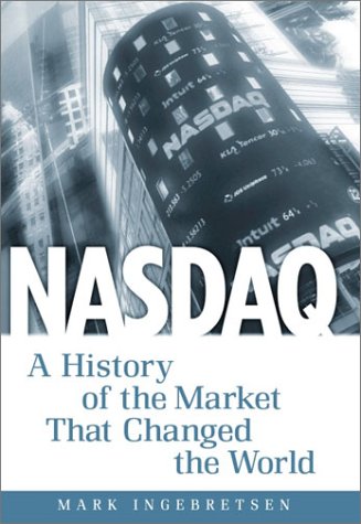 Nasdaq: A History of the Market That Changed the World