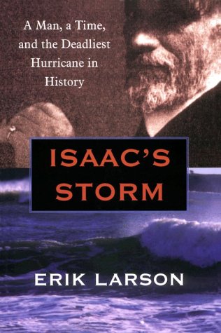 Isaac's Storm: A Man, a Time, and the Deadliest Hurricane in History (G ...
