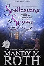 Spellcasting with a Chance of Spirits: A Paranormal Women's Fiction Romance Novel (Grimm Cove Book 3)
