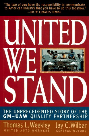 United We Stand: The Unprecedented Story of the GM-UAW Quality ...