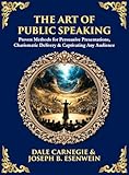 The Art of Public Speaking: Proven Methods for Persuasive Presentations, Charismatic Delivery & Captivating Any Audience (Deluxe Hardbound Edition) (Library of Alexandria)