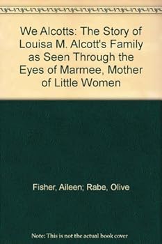 WE ALCOTTS : The story of Louisa M. Alcott's family as seen through the eyes of "Marmee, : mother of Little Woman