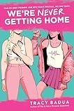 We're Never Getting Home: A Tender YA Story of Best Friends Finding Their Way Back After a Chaotic Festival Night