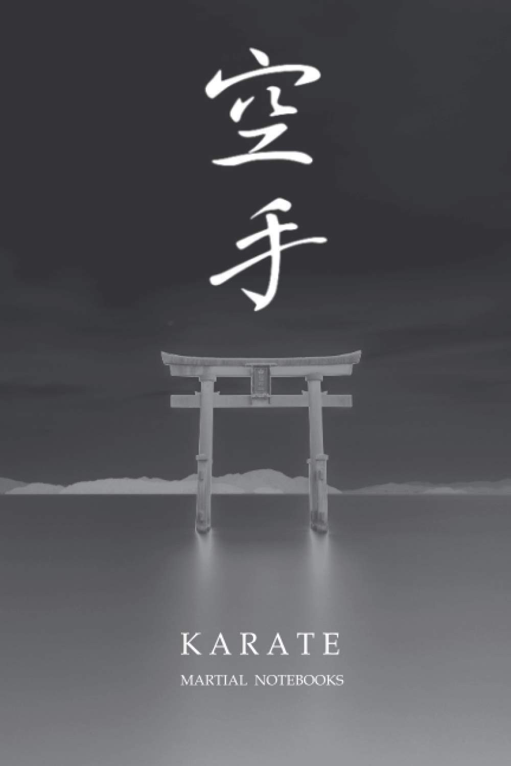 Martial Notebooks KARATE: Torii 6 x 9 Black (Karate Martial Way Notebooks)
