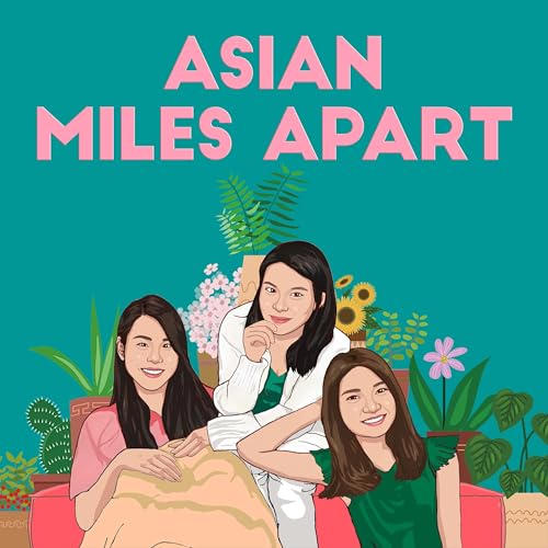 Asian Miles Apart Podcast Por Regina Pyin and Krystle arte de portada