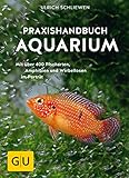  Praxishandbuch Aquarium: Mit über 400 Fischarten, Amphibien und Wirbellosen im Porträt. Der Bestseller jetzt komplett neu überarbeitet (GU Standardwerk)