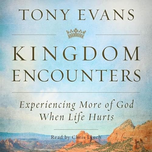 Kingdom Encounters: Experiencing More of God When Life Hurts Audiolivro Por Tony Evans capa