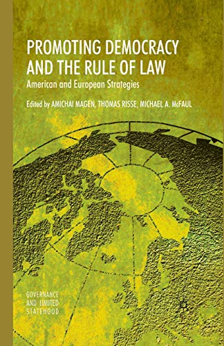 Promoting Democracy and the Rule of Law: American and European Strategies (Governance and Limited Statehood)