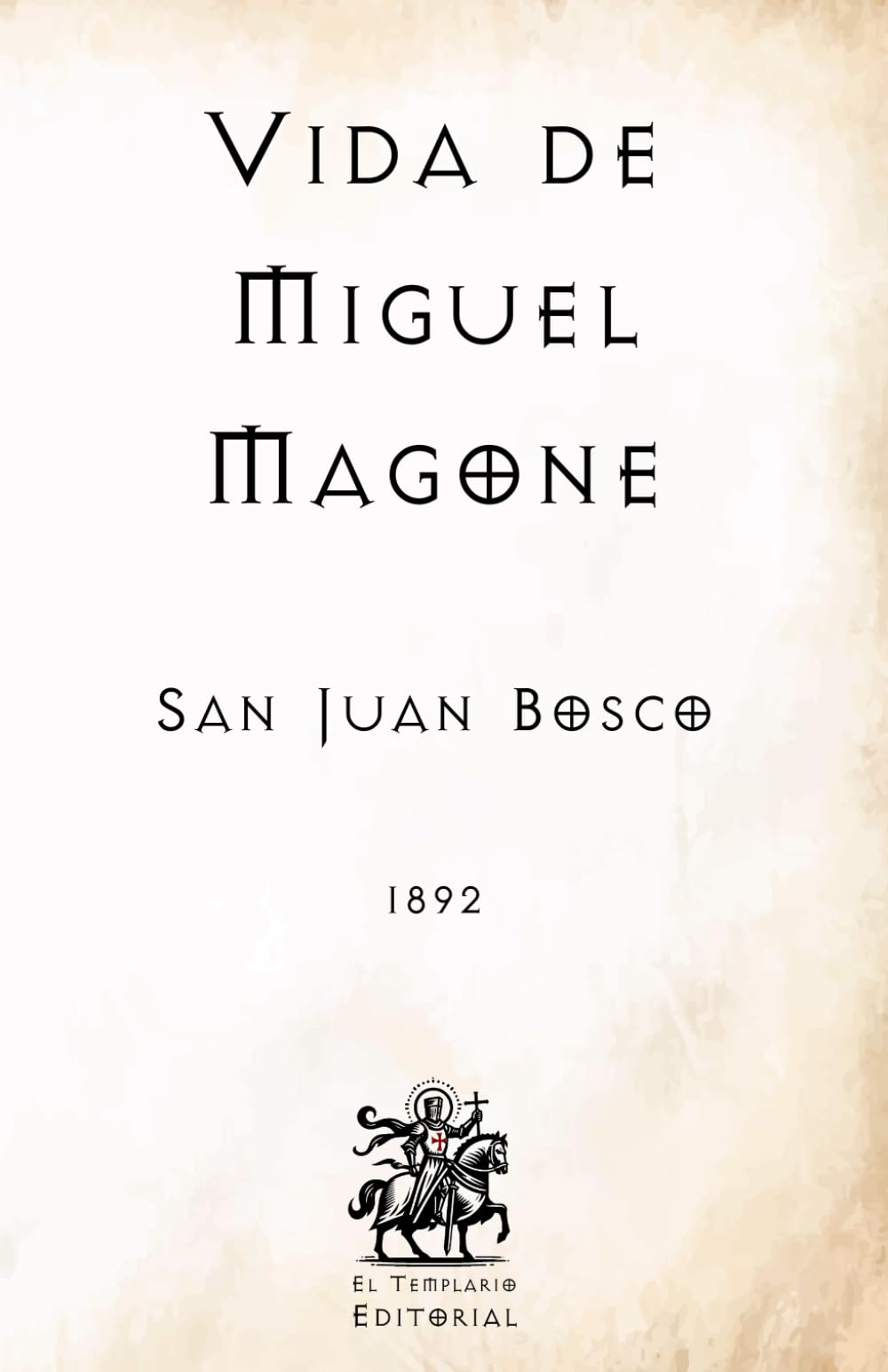 Vida de Miguel Magone: (Facsímil de 1892) (Clásicos Católicos de El Templario Editorial)