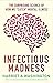 Infectious Madness: The Surprising Science of How We Catch Mental Illness