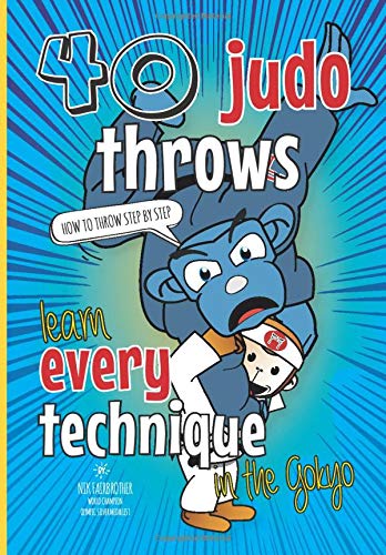 Learn Judo Throws: How to Throw Step by Step, The Ultimate Guide to Every Technique in the Gokyo (Koka Kids Judo Books by Nik Fairbrother)