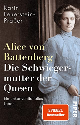 Alice von Battenberg - Die Schwiegermutter der Queen: Ein unkonventionelles Leben | Faszinierende Biografie