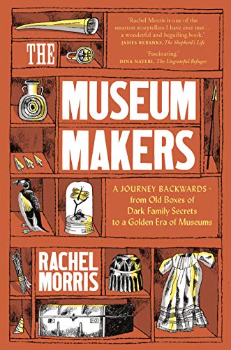 Télécharger The Museum Makers: A Journey Backwards - from Old Boxes of Dark Family Secrets to a Golden Era of Mu Livre PDF Gratuit