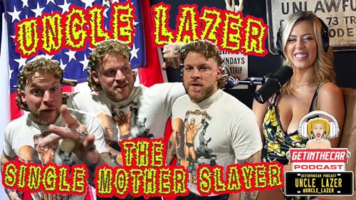 Page de couverture de Uncle Lazer | Getinthecar Podcast | Ep. 26