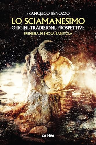 Lo sciamanesimo. Origini, tradizioni, prospettive