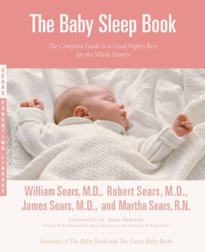 The Baby Sleep Book: The Complete Guide to a Good Night's Rest for the Whole Family (Sears Parenting Library) Kindle Edition