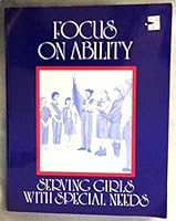 Focus on Ability: Serving Girls With Special Needs 0884414922 Book Cover