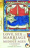 Love, Sex and Marriage in the Middle Ages: A Sourcebook