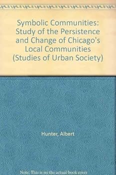 Hardcover Symbolic communities: The persistence and change of Chicago's local communities (Studies of urban society) Book