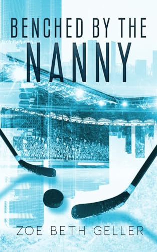 Benched by the Nanny: A single dad sports romance (Maine Maulers #4): Maine Maulers Hockey Series