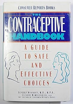Hardcover The Contraceptive Handbook: A Guide to Safe and Effective Choices Book
