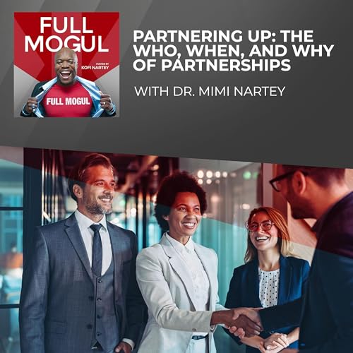 Partnering Up: The Who, When, And Why Of Partnerships With Dr. Mimi Nartey