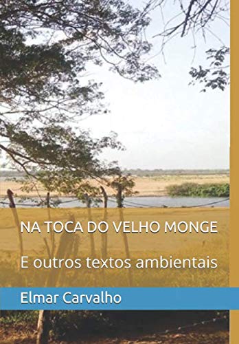 NA TOCA DO VELHO MONGE: E outros textos ambientais (Portuguese Edition)