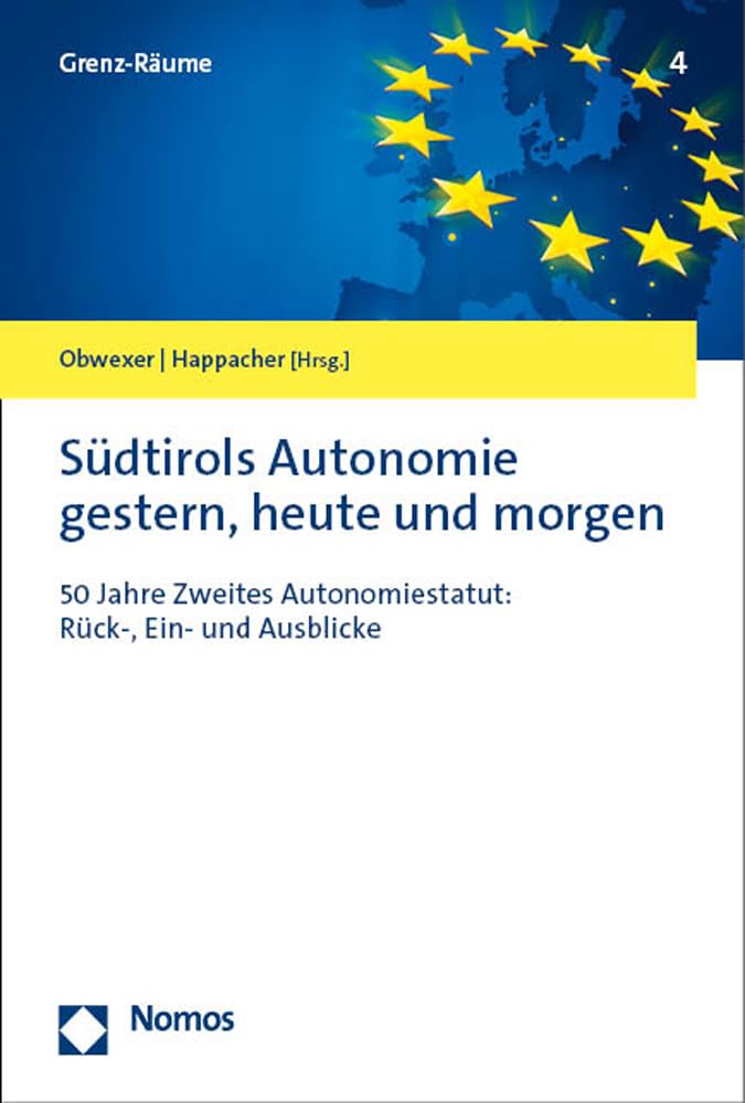 Südtirols Autonomie gestern, heute und morgen: 50 Jahre Zweites Autonomiestatut: Rück-, Ein- und Ausblicke (Grenz-Räume)