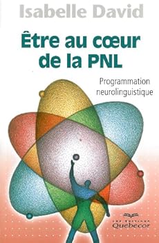 Paperback Etre au coeur de la PNL - Programmation neurolinguistique (Psychologie) (French Edition) [French] Book