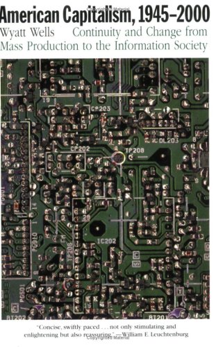 American Capitalism, 1945–2000: Continuity and Change from Mass Production to the