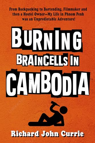 Burning Braincells in Cambodia: From Backpacking to Bartending, Filmmaker and then a Hostel Owner—My Life in Phnom Penh was an Unpredictable Adventure!
