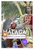 MÁLAGA, Semana Santa: Viviendo la Pasión: Religiosidad y Cultura en Málaga (Arte y Fotografía)