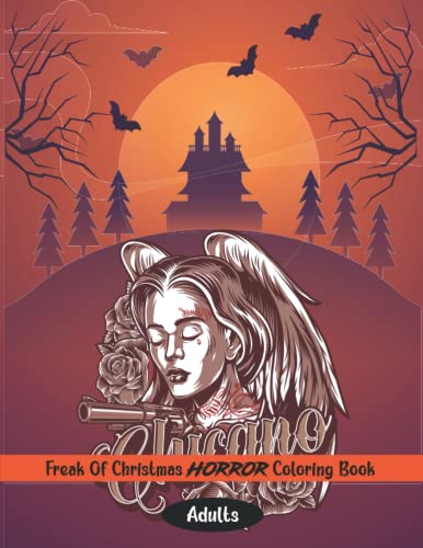 Freak Of Christmas Horror Coloring Book For Adults: Horror Coloring Book For Adults With Vampires, Skeletons And Spooky Santa Clause | Illustrations ... Gift for Relaxation and Stress Relief