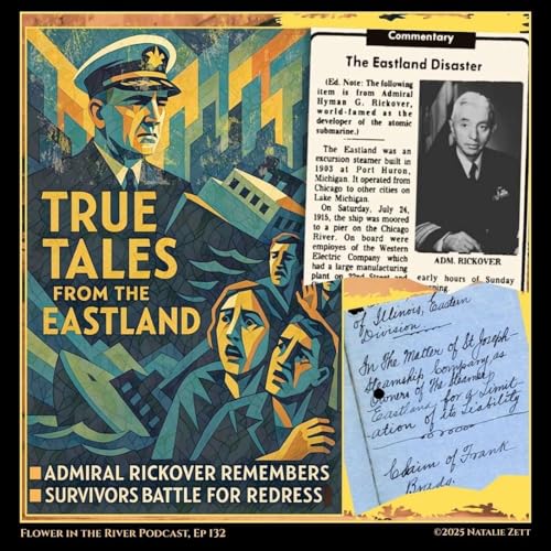 True Tales from the Eastland: Admiral Rickover Remembers, Survivors Battle for Redress
