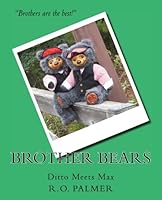 Brother Bears: Ditto Meets Max 1539143783 Book Cover